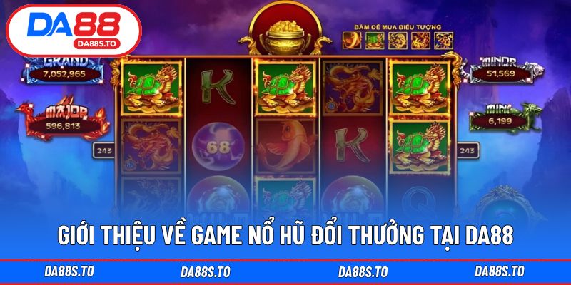 Khái quát tổng quan về game nổ hũ đổi thưởng