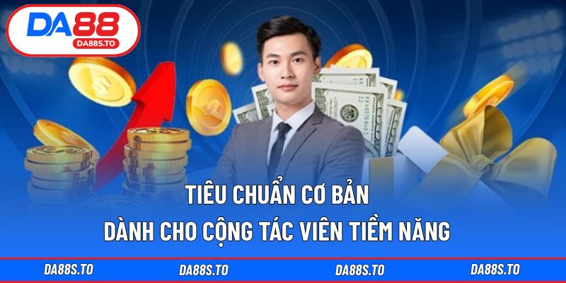 Tiêu chuẩn cơ bản dành cho cộng tác viên tiềm năng